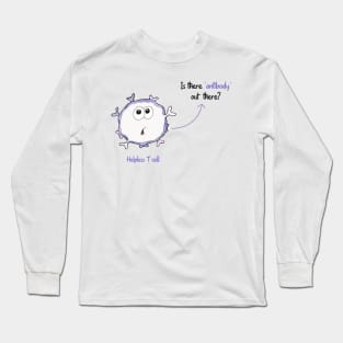 Helpless T cell Is there anybody antibody out there? Long Sleeve T-Shirt